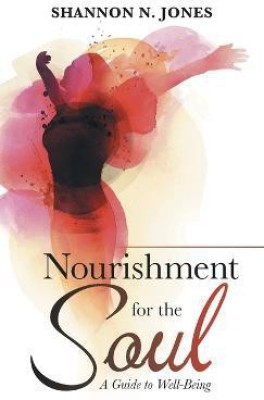 Nourishment for the Soul(English, Hardcover, Jones Shannon N)