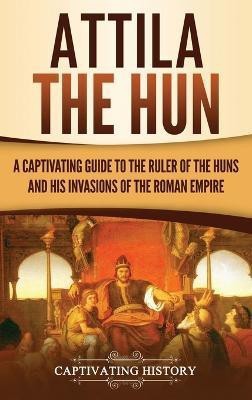 Attila the Hun(English, Hardcover, History Captivating)