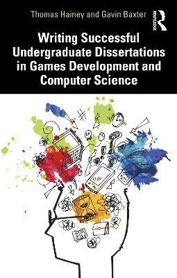 Writing Successful Undergraduate Dissertations in Games Development and Computer Science(English, Paperback, Hainey Thomas)