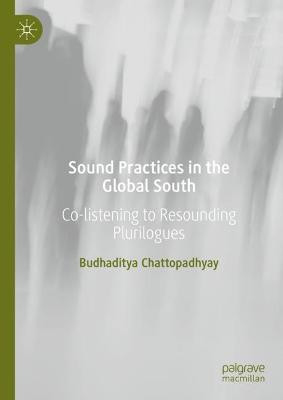 Sound Practices in the Global South(English, Hardcover, Chattopadhyay Budhaditya)
