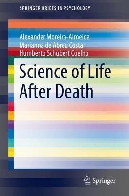 Science of Life After Death(English, Paperback, Moreira-Almeida Alexander)