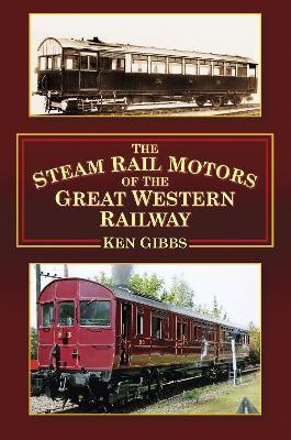 The Steam Rail Motors of the Great Western Railway(English, Paperback, Gibbs Ken)