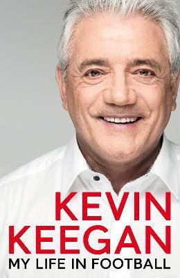 My Life in Football(English, Paperback, Keegan Kevin)