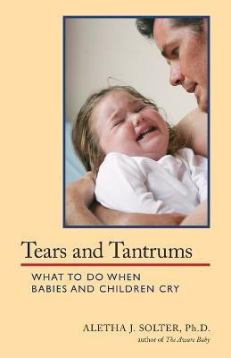 Tears and Tantrums(English, Paperback, Solter Aletha Jauch)