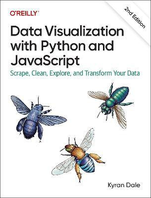 Data Visualization with Python and JavaScript 2e(English, Paperback, Dale Kyran)