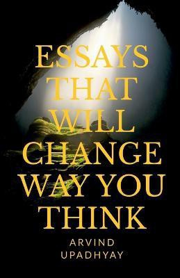 Essays That Will Change Way You Think(English, Paperback, Upadhyay Arvind)