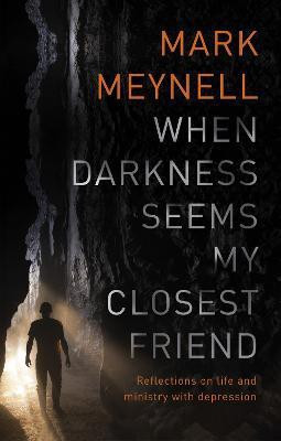 When Darkness Seems My Closest Friend(English, Paperback, Meynell Mark)