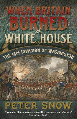When Britain Burned the White House(English, Paperback, Snow Peter)