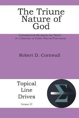 The Triune Nature of God(English, Paperback, Cornwall Robert D)