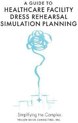 A Guide to Healthcare Facility Dress Rehearsal Simulation Planning(English, Hardcover, unknown)