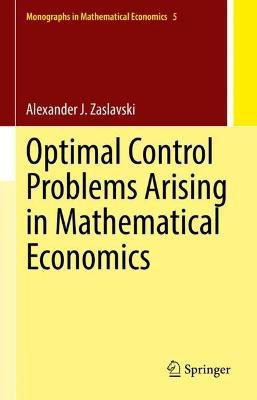 Optimal Control Problems Arising in Mathematical Economics(English, Hardcover, Zaslavski Alexander J.)