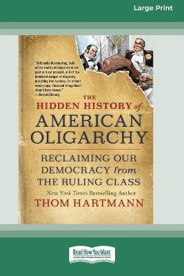 The Hidden History of American Oligarchy(English, Paperback, Hartmann Thom)