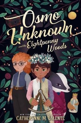 Osmo Unknown and the Eightpenny Woods(English, Hardcover, Valente Catherynne M)