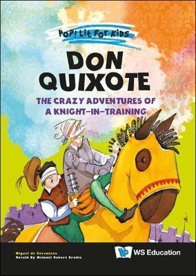 Don Quixote: The Crazy Adventures Of A Knight-in-training(English, Hardcover, Cervantes Saavedra Miguel De)