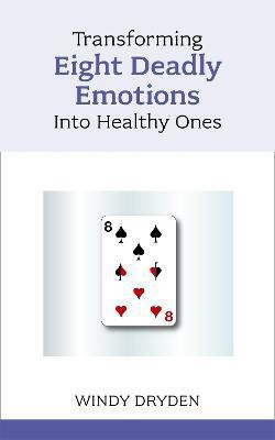 Transforming Eight Deadly Emotions into Healthy Ones(English, Paperback, Dryden Windy)