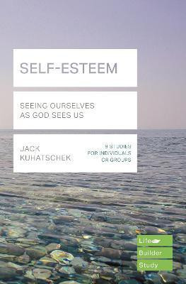 Self-Esteem (Lifebuilder Study Guides)(English, Paperback, Kuhatschek Jack)