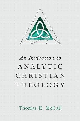 An Invitation to Analytic Christian Theology(English, Paperback, Mccall Thomas H.)