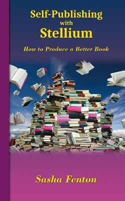 Self-Publishing with Stellium(English, Paperback, Fenton Sasha)