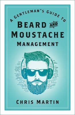 A Gentleman's Guide to Beard and Moustache Management(English, Electronic book text, Martin Chris)