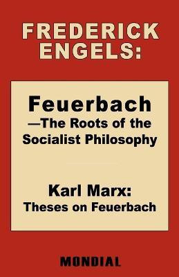 Feuerbach - The Roots of the Socialist Philosophy. Theses on Feuerbach(English, Paperback, Engels Frederick (Friedrich))