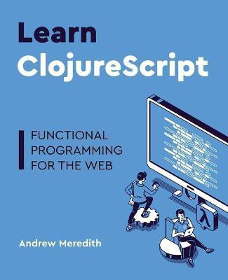 Learn ClojureScript(English, Paperback, Meredith Andrew)