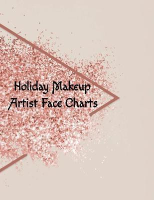 Holiday Makeup Artist Face Charts(English, Paperback, Beautiful Blush)