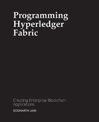 Programming Hyperledger Fabric(English, Paperback, Jain Siddharth)