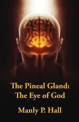 The Pineal Gland(English, Paperback, Manly P Hall)
