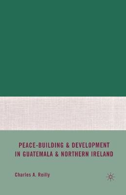 Peace-Building and Development in Guatemala and Northern Ireland(English, Paperback, Reilly C.)