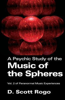 A Psychic Study of the Music of the Spheres(English, Paperback, Rogo D., Scott)