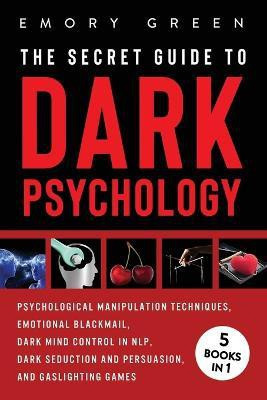 The Secret Guide To Dark Psychology(English, Paperback, Green Emory)