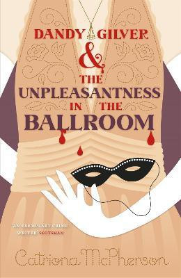 Dandy Gilver and the Unpleasantness in the Ballroom(English, Paperback, McPherson Catriona)
