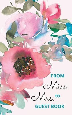 From Miss to Mrs - bridal shower guest book for advice and well wishes with gift log and memory pages(English, Hardcover, Read Me Press Pick Me)