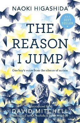 The Reason I Jump: one boy's voice from the silence of autism(English, Paperback, Higashida Naoki)