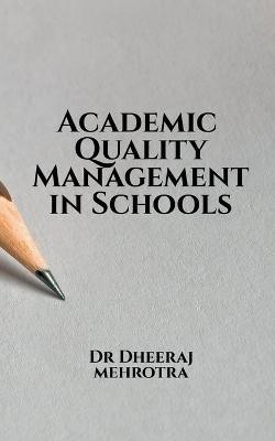 Academic Quality Management in Schools(English, Paperback, Mehrotra Dheeraj)