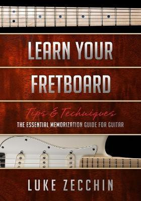 Learn Your Fretboard(English, Paperback, Zecchin Luke)