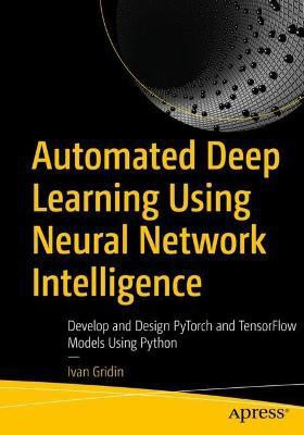 Automated Deep Learning Using Neural Network Intelligence(English, Paperback, Gridin Ivan)