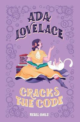 Ada Lovelace Cracks the Code(English, Hardcover, Rebel Girls Corinne)