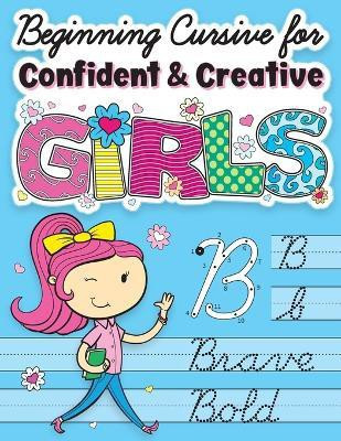 Beginning Cursive for Confident & Creative Girls(English, Paperback, Art Supplies Big Dreams)
