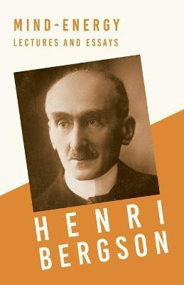 Mind-Energy, Lectures And Essays(English, Paperback, Bergson Henri)