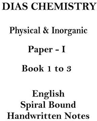 DIAS Physical And Inorganic Chemistry Optional Class Notes Of Paper 1 For IAS Mains(Spiral Bound, DIAS)
