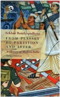 From Plassey To Partition And After(PAPER PACK, SEKHAR BANDYOPADHYAY)