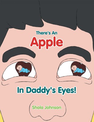 There's an Apple in Daddy's Eyes!(English, Paperback, Johnson Shola)