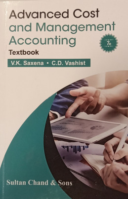 ADVANCED COST AND MANAGEMENT ACCOUNTING TEXTBOOK(Paperback, V.K. SAXENA, C.D. VASHIST)
