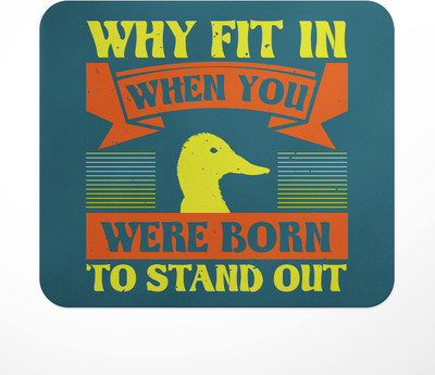 LASTWAVE Why Fit In When You Were Born to Stand Out, Graphic Printed Non Slip Base Mousepad(Multicolor)