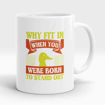 LASTWAVE Why Fit In When You Were Born to Stand Out, Graphic Printed Premium 11Oz Ceramic Coffee Mug(325 ml)