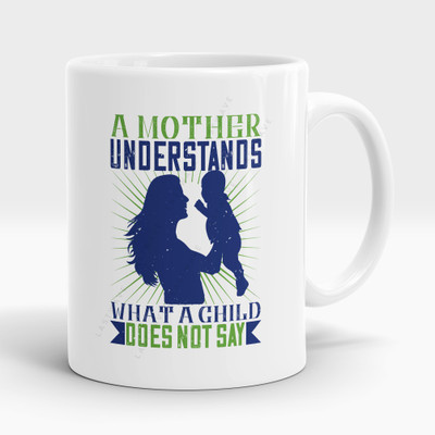 LASTWAVE A mother understands what a child does not say, Graphic Printed 11Oz Ceramic Coffee Mug(325 ml)