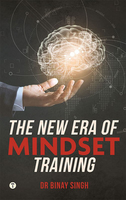 THE NEW ERA OF MINDSET TRAINING(Paperback, DR BINAY SINGH)
