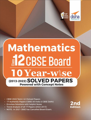 Mathematics Class 12 CBSE Board 10 YEAR-WISE (2013 - 2022) Solved Papers powered with Concept Notes 2nd Edition(Paperback, Disha Experts)