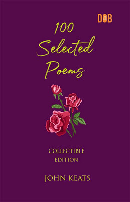 100 SELECTED POEMS BY JOHN KEATS(Paperback, John Keats)